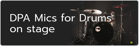 DPA Mics for Drums on stage