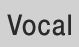 Vocal